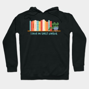 I have no shelf control Hoodie